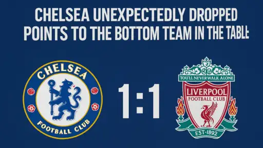 Chelsea unexpectedly dropped points to the bottom team in the table